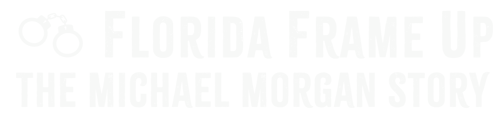 Florida Frame Up The Michael Morgan Story